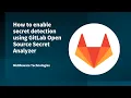How to enable secret detection using GitLab Open Source Secret Analyzer
