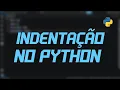 Indentacao no Python