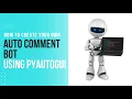 How To Create Your Own Comment Bot Using Pyautogui Auto Comment TechyRK