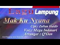 Download Lagu Lagu Lampung || MAK KU NYANA || Cipt.: Zulian Haidir || Voc.: Mega Indasari |