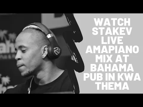 Download MP3 WATCH Stakev live Amapiano mix at Bahama pub in Kwa-Thema