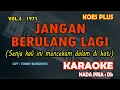 Download Lagu Jangan Berulang Lagi KARAOKE Koes Plus nada pria Db (Senja kali ini mencekam dalam di hati) Vol.4 71