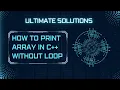 How to Print Array in C without Loop Just 5 Minutes