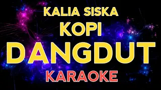 Download KARAOKE - KOPI DANGDUT ( KALIA SISKA ft UYE TONE version ) MP3