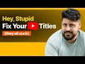 Fix Your YouTube Titles With 1 Question Takes 31 Seconds
