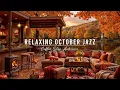Download Lagu Relaxing October Jazz Music 🍂 Autumn Coffee Shop Ambience with Soft Piano Jazz Music for Good Mood