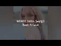 (Han/Indo Sub) Lirik Terjemahan WENDY - Best Friend (With Seulgi)