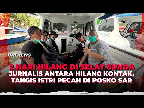Isak Tangis Istri Jurnalis Antara Hilang saat Liput Erupsi Gunung Anak Krakatau