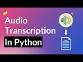 How to Transcribe Files with Python