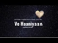Ve Haaniyaan | Slowed & Reverb | Ravi Dubey & Sargun Mehta | Danny | Avvy Sra