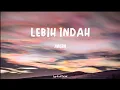 Download Lagu Lebih indah (engkau hadir merubah segalanya) Lyrik