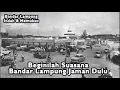 LAMPUNG JAMAN DULU - SUASANA LAMPUNG TEMPOE DOELOE