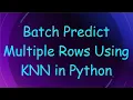 Batch Predict Multiple Rows Using KNN in Python
