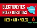 Electrolytes NCLEX Practice HESI vs ATI vs NCLEX High Yield Questions