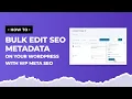 How to Bulk Edit SEO Metadata on Your WordPress Website with WP Meta SEO