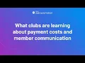 What clubs are learning about payment costs flex fees member communication best practices