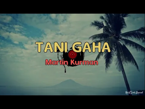 Download MP3 Tani Gaha - Martin Kurman - Lagu Daerah Lamaholot Terbaru || Lyrik