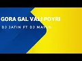 Download Lagu GORA GAL VALI POYRI DJ JATIN FT DJ MAYUR