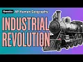 AP Human Geography - Industrial Revolution Urbanization