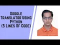 Google Translator using Python 5 Lines of Code