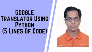 Google Translator using Python 5 Lines of Code
