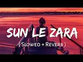 Download Lagu Sun Le Zara (Slowed+Reverb) - Arijit Singh |