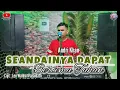 LAGU 🔴VIRAL || ANDRI KHAN || SEANDAINYA AKU BERTEMU TUHAN || CIPT : LEO WALDY / FAZAL DATH