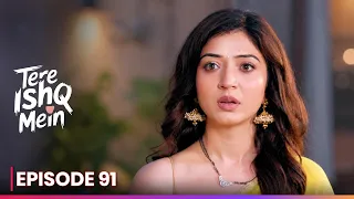 एपिसोड 91 | Tere Ishq Mein