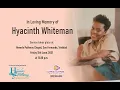 In Loving Memory of Hyacinth Whiteman