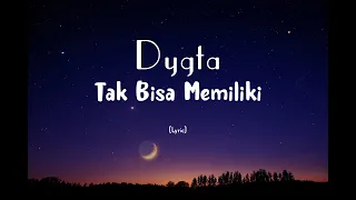 Download Dygta - Tak Bisa Memiliki | Lyric MP3