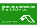 Download Lagu Boom Jinx \u0026 Meredith Call - Bring Me Back Around (Oliver Smith Remix)