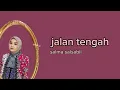 Download Lagu salma salsabil - jalan tengah cover (lirik) | salma jalan tengah