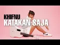 Download Lagu TAMI AULIA | KHIFNU - KATAKAN SAJA