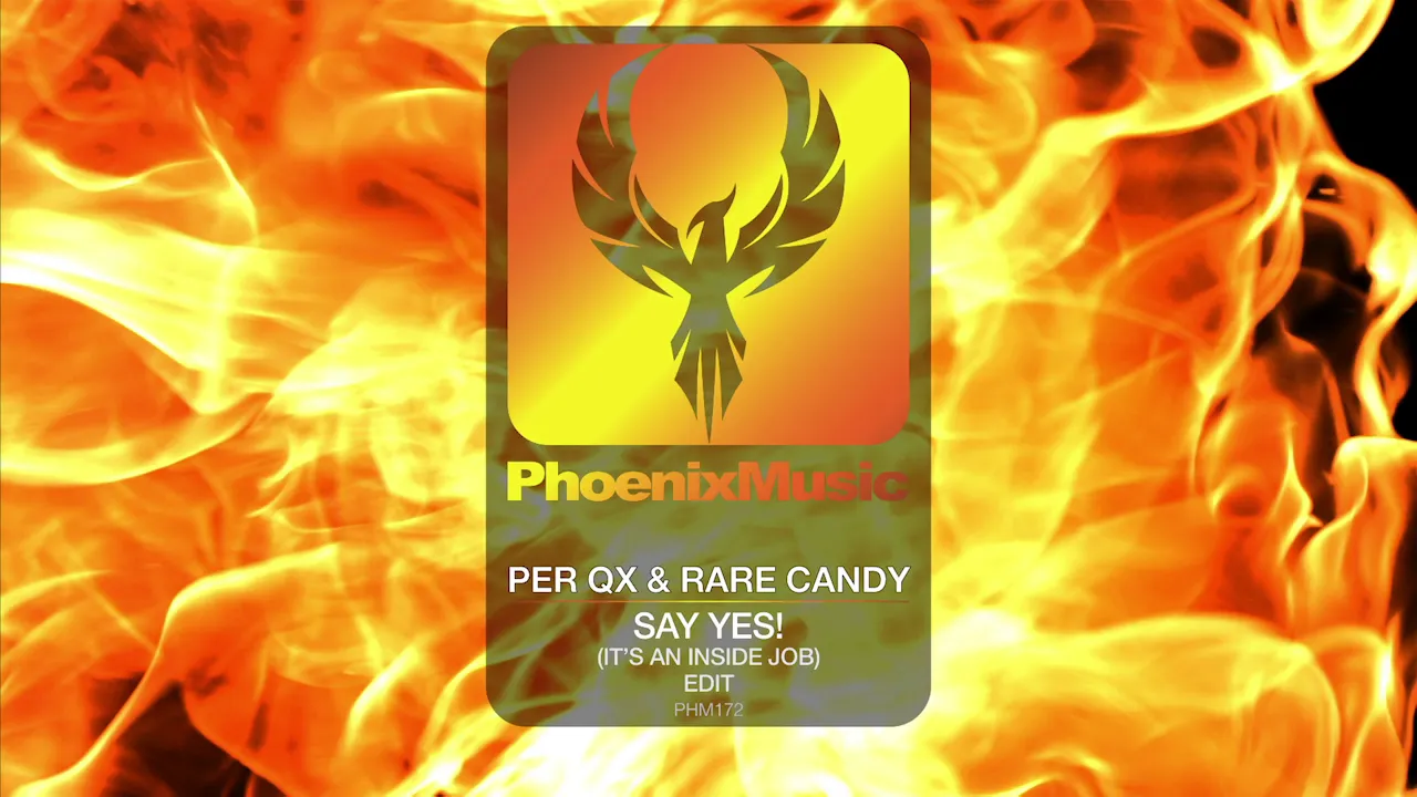 Per QX & Rare Candy - Say Yes! (It's An Inside Job) | Phoenix Music