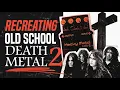 Download Lagu Recreating OLD SCHOOL Death Metal II !