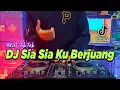 DJ SIA SIA KU BERJUANG MERANTAU DI NEGERI ORANG TIKTOK VIRAL REMIX FULL BASS TERBARU 2021