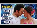 Naagin 3 | Mahir Jealous BGM | Ep 15,16
