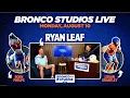 Ryan Leaf Boen Phelps Pat McCurry - Bronco Studios Live August 10 2026