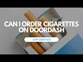 Can I Order Cigarettes On Doordash