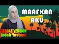 Download Lagu MAAFKAN AKU REGGAE - COVER INDAH YASTAMI (ENDA)