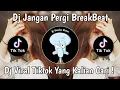 Download Lagu DJ JANGAN PERGI BREAKBEAT X TETAP DISINI REMIX FULLBASS VIRAL TIKTOK TERBARU 2025 !