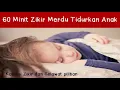Download Lagu Zikir Tidurkan Anak -  Zikir Tidurkan Baby -  Zikir dan Selawat merdu
