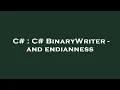 C C BinaryWriter - and endianness