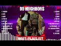 99 Neighbors Greatest Hits Full Album ▶️ Top Songs Full Album ▶️ Top 10 Hits of All Time
