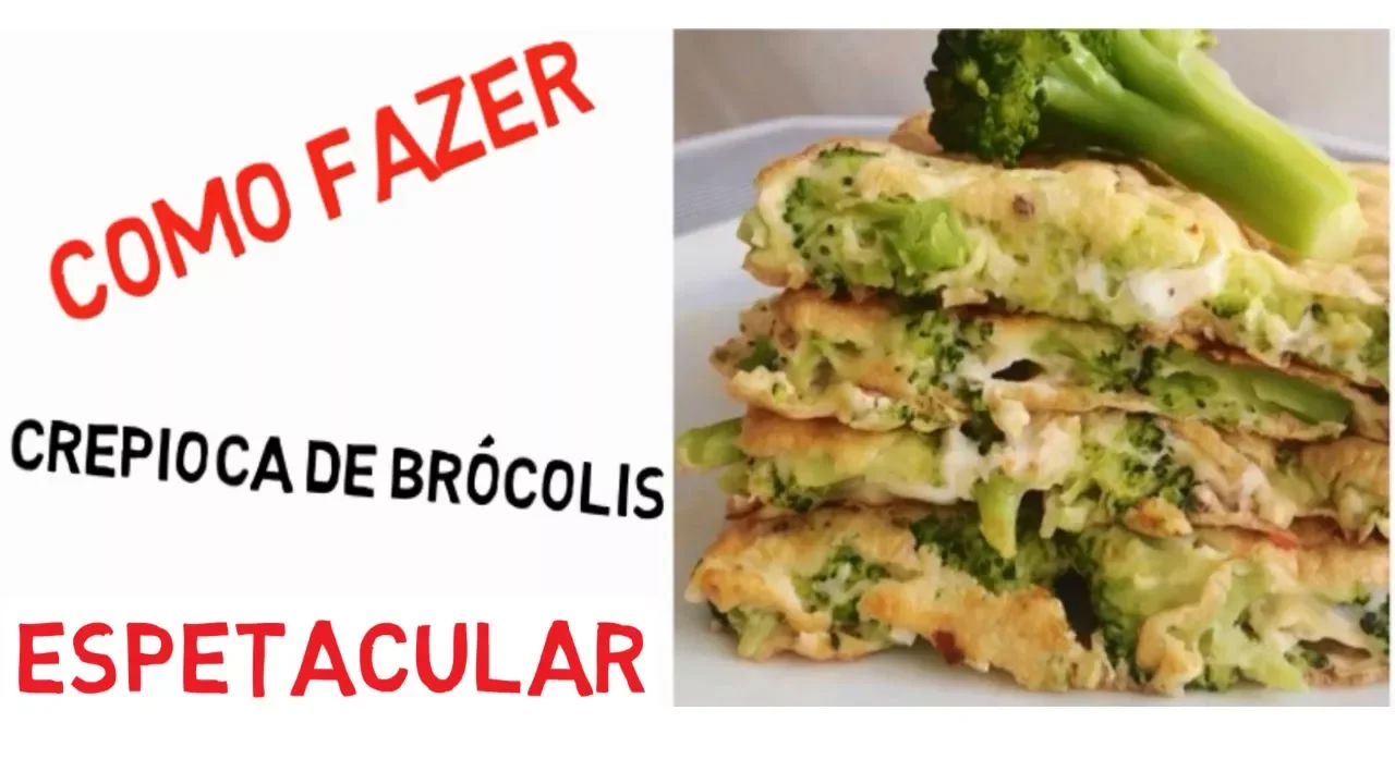 ESPETACULAR RECEITA DE CREPIOCA DE BRÓCOLIS