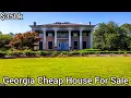 Georgia Cheap Houses For Sale 350k Abandoned Homes For Sale Historical Homes