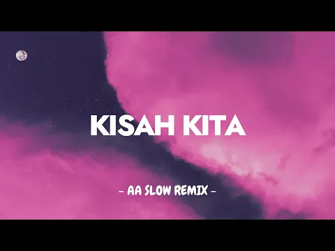 Download MP3 SLOW REMIX! - Kisah Kita ( Original Song Remix )