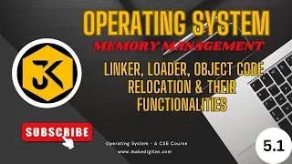 5 1 Understanding Memory Management Linker Loader Object Code Relocation Their Functionalities