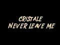 Cristale - Never Leave Me Instrumental