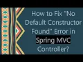 How to Fix No Default Constructor Found Error in Spring C Controller